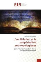 Couverture du livre « L'annihilation et la pauperisation anthropologiques - dans l'oeuvre d'engelbert mvengune lecture eva » de Assoue Imadigue Paul aux éditions Editions Universitaires Europeennes