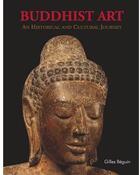 Couverture du livre « Buddhist art an historical and cultural journey » de Gilles Beguin aux éditions River Books
