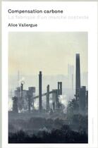 Couverture du livre « Compensation carbone ; la fabrique d'un marché contesté » de Alice Valiergue aux éditions Sorbonne Universite Presses
