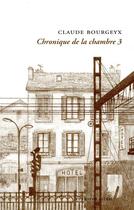 Couverture du livre « Chronique de la chambre 3 » de Claude Bourgeyx aux éditions Castor Astral