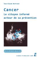 Couverture du livre « Cancer : le citoyen informé acteur de sa prévention ; 4 cancers sur 10 sont évitables » de Claude-Jean Bertrand aux éditions Pu De Provence