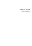 Couverture du livre « De fil en aiguille » de Françoise Wauters aux éditions Thebookedition.com