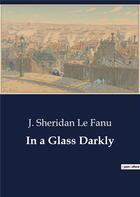 Couverture du livre « In a glass darkly » de Le Fanu J. Sheridan aux éditions Culturea