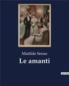 Couverture du livre « Le amanti » de Serao Matilde aux éditions Culturea