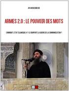 Couverture du livre « Armes 2.0 : le pouvoir des mots ; comment l'Etat Islamique a-t-il remporté la guerre de la communication ? » de E Aya Mcheimech aux éditions Va Press