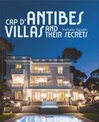 Couverture du livre « Cap d'Antibes, villas and their secrets » de Nathalie Aguado aux éditions Akinome