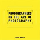 Couverture du livre « Photographers on the art of photography » de Moriarty aux éditions Acc Art Books