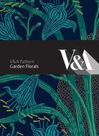 Couverture du livre « Garden florals ; V & A pattern » de Antonia Brodie aux éditions Victoria And Albert Museum