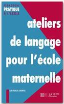 Couverture du livre « Ateliers de langage pour l'école maternelle (édition 1995) » de Jean-Francois Simonpoli aux éditions Hachette Education