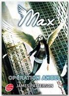 Couverture du livre « Max t.1 ; opération Angel » de James Patterson aux éditions Le Livre De Poche Jeunesse