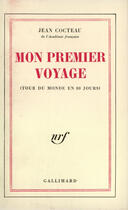 Couverture du livre « Mon premier voyage (tour du monde en 80 jours) » de Jean Cocteau aux éditions Gallimard (patrimoine Numerise)