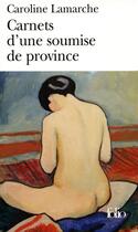 Couverture du livre « Carnets d'une soumise de province » de Caroline Lamarche aux éditions Gallimard
