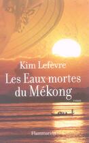 Couverture du livre « Les Eaux mortes du Mékong » de Kim Lefevre aux éditions Flammarion