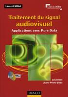 Couverture du livre « Traitement du signal audiovisuel ; applications avec Pure Data » de Millot-L aux éditions Dunod