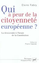 Couverture du livre « Qui a peur de la citoyennete europeenne ? - la democratie a l'heure de la constitution » de Elvire Fabry aux éditions Puf