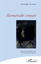 Couverture du livre « Parmenide croyait » de Christophe Van Staen aux éditions L'harmattan