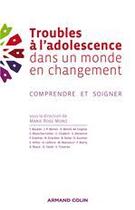 Couverture du livre « Troubles à l'adolescence dans un monde en changement ; comprendre et soigner » de Marie Rose Moro aux éditions Armand Colin