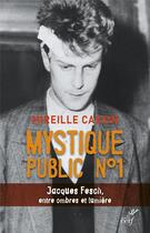 Couverture du livre « Mystique public n°1 ; Jacques Fesch, entre ombre et lumière » de Mireille Cassin aux éditions Cerf