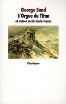 Couverture du livre « L'orgue du titan et autres récits fantastiques » de George Sand aux éditions Ecole Des Loisirs