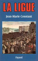 Couverture du livre « La ligue » de Jean-Marie Constant aux éditions Fayard