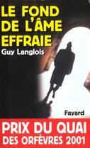 Couverture du livre « Le fond de l'âme effraie » de Guy Langlois aux éditions Fayard