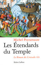 Couverture du livre « Les etendards du temple - tome 2 - le roman des croisades - vol02 » de Michel Peyramaure aux éditions Robert Laffont