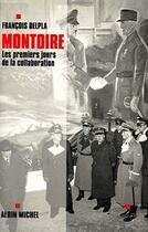 Couverture du livre « Montoire ; les premiers jours de la collaboration » de Francois Delpla aux éditions Albin Michel