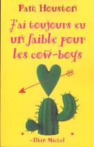 Couverture du livre « J'Ai Toujours Eu Un Faible Pour Les Cow-Boys » de Pam Houston aux éditions Albin Michel