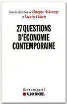 Couverture du livre « 27 questions d'économie contemporaine » de Philippe Askenazy et Daniel Cohen aux éditions Albin Michel