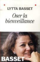 Couverture du livre « Oser la bienveillance » de Lytta Basset aux éditions Albin Michel