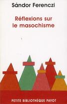 Couverture du livre « Réflexions sur le masochisme » de Sandor Ferenczi aux éditions Payot