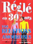 Couverture du livre « Regle En 30 Jours ; Vos Relations Amoureuses » de Caro Handley aux éditions Hors Collection