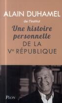 Couverture du livre « Une histoire personnelle de la Ve république » de Alain Duhamel aux éditions Plon