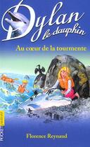 Couverture du livre « Dylan le dauphin t.4 ; au coeur de la tourmente » de Florence Reynaud aux éditions Pocket Jeunesse