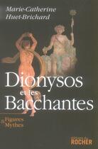 Couverture du livre « Dionysos et les bacchantes » de Huet-Brichard M-C. aux éditions Rocher