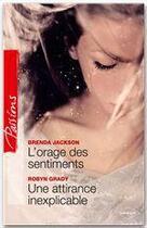 Couverture du livre « L'orage des sentiments ; une attirance inexplicable » de Robyn Grady et Brenda Jackson aux éditions Harlequin