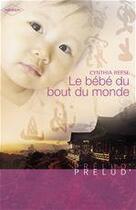 Couverture du livre « Le bébé du bout du monde » de Cynthia Reese aux éditions Harlequin