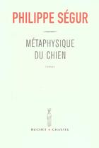 Couverture du livre « Metaphysique du chien » de Philippe Segur aux éditions Buchet Chastel