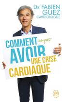 Couverture du livre « Comment (ne pas) avoir une crise cardiaque » de Fabien Guez aux éditions J'ai Lu