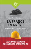Couverture du livre « La France en grève ; du Moyen âge aux Gilets jaunes » de Jean-Marc Schiappa aux éditions J'ai Lu