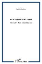 Couverture du livre « De Marsassoum à Paris ; itinéraire d'un enfant du sud » de Yankhouba Sane aux éditions L'harmattan