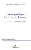 Couverture du livre « Étrangers illégaux à la recherche de papiers » de Ange Lendja Ngnemzue aux éditions L'harmattan