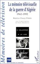 Couverture du livre « La memoire televisuellle de la guerre d'algerie - 1962-1992 » de Fleury-Vilatte B. aux éditions Editions L'harmattan