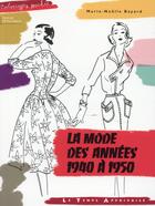 Couverture du livre « La mode des années 1940 à 1950 » de Marie-Noelle Bayard aux éditions Le Temps Apprivoise