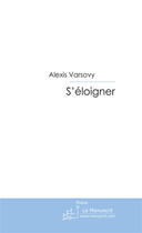 Couverture du livre « S'éloigner » de Varsovy-A aux éditions Le Manuscrit