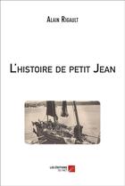 Couverture du livre « L'histoire de Petit Jean » de Alain Rigault aux éditions Editions Du Net