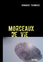 Couverture du livre « Morceaux de vie » de Dominique Trambouze aux éditions Books On Demand