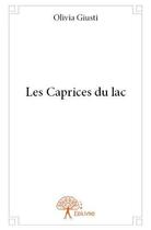 Couverture du livre « Les caprices du lac » de Olivia Giusti aux éditions Edilivre