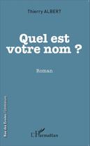 Couverture du livre « Quel est votre nom ? » de Albert Thierry aux éditions Editions L'harmattan