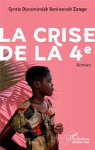 Couverture du livre « La crise de la 4e » de Syntia Djessmindah Beniwende Zongo aux éditions L'harmattan
